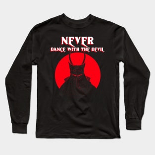 Don’t dance w the DEVIL Long Sleeve T-Shirt